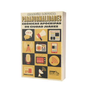 Paranormalidades: Crónicas apócrifas de Ciudad Juárez